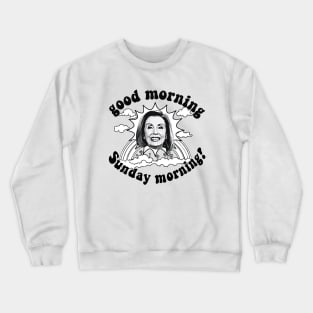 Pelosi Good Morning Sunday Morning Line Crewneck Sweatshirt